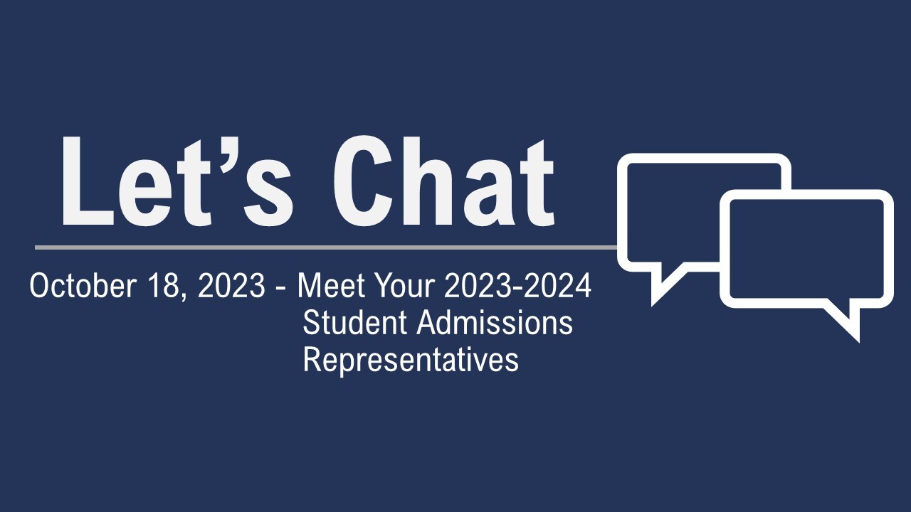 Let S Chat Meet Your 2023 2024 Student Admissions Representatives   Meet Your Student Admission Reps  Title Card 